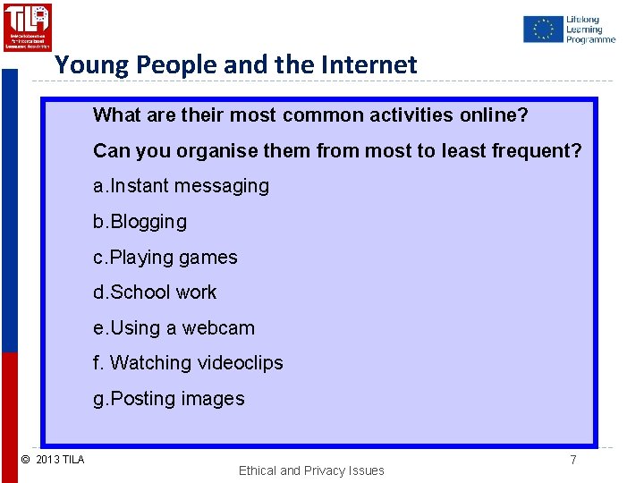 Young People and the Internet What are their most common activities online? Can you