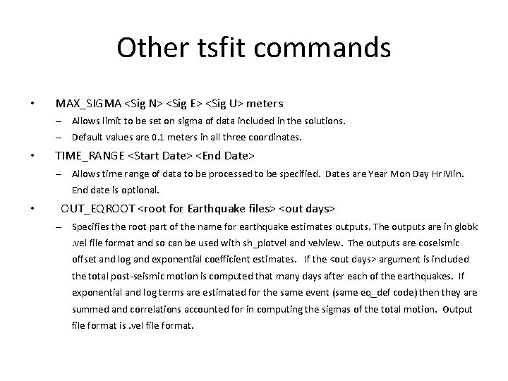 Other tsfit commands • MAX_SIGMA <Sig N> <Sig E> <Sig U> meters – Allows