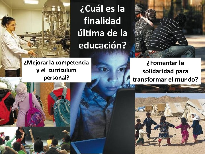 ¿Cuál es la finalidad última de la educación? ¿Mejorar la competencia y el currículum