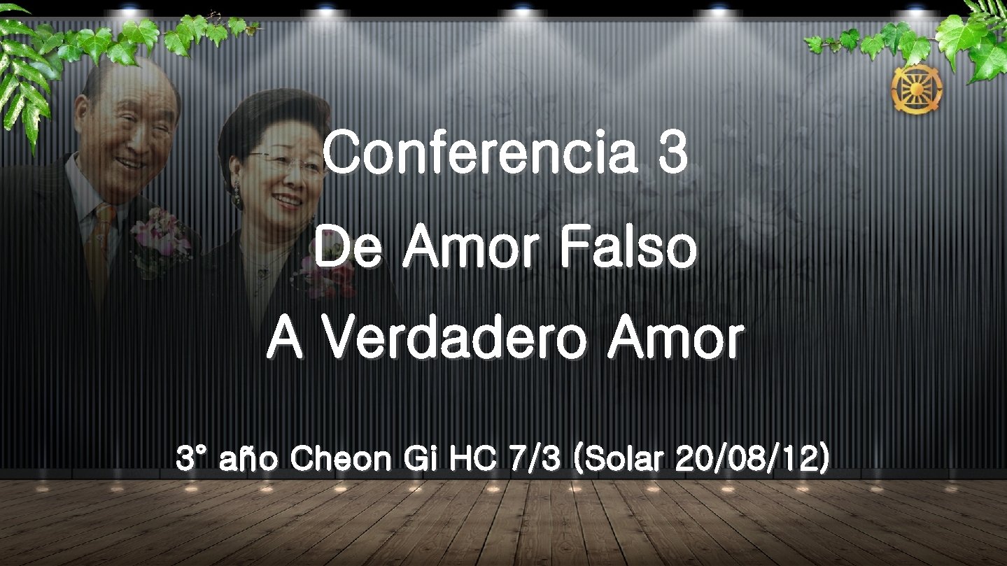 Conferencia 3 De Amor Falso A Verdadero Amor 3° año Cheon Gi HC 7/3