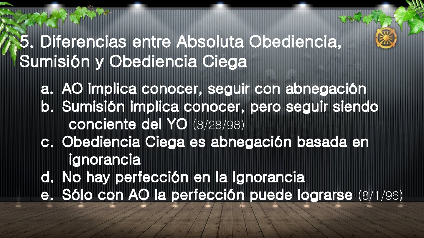 5. Diferencias entre Absoluta Obediencia, Sumisión y Obediencia Ciega a. AO implica conocer, seguir