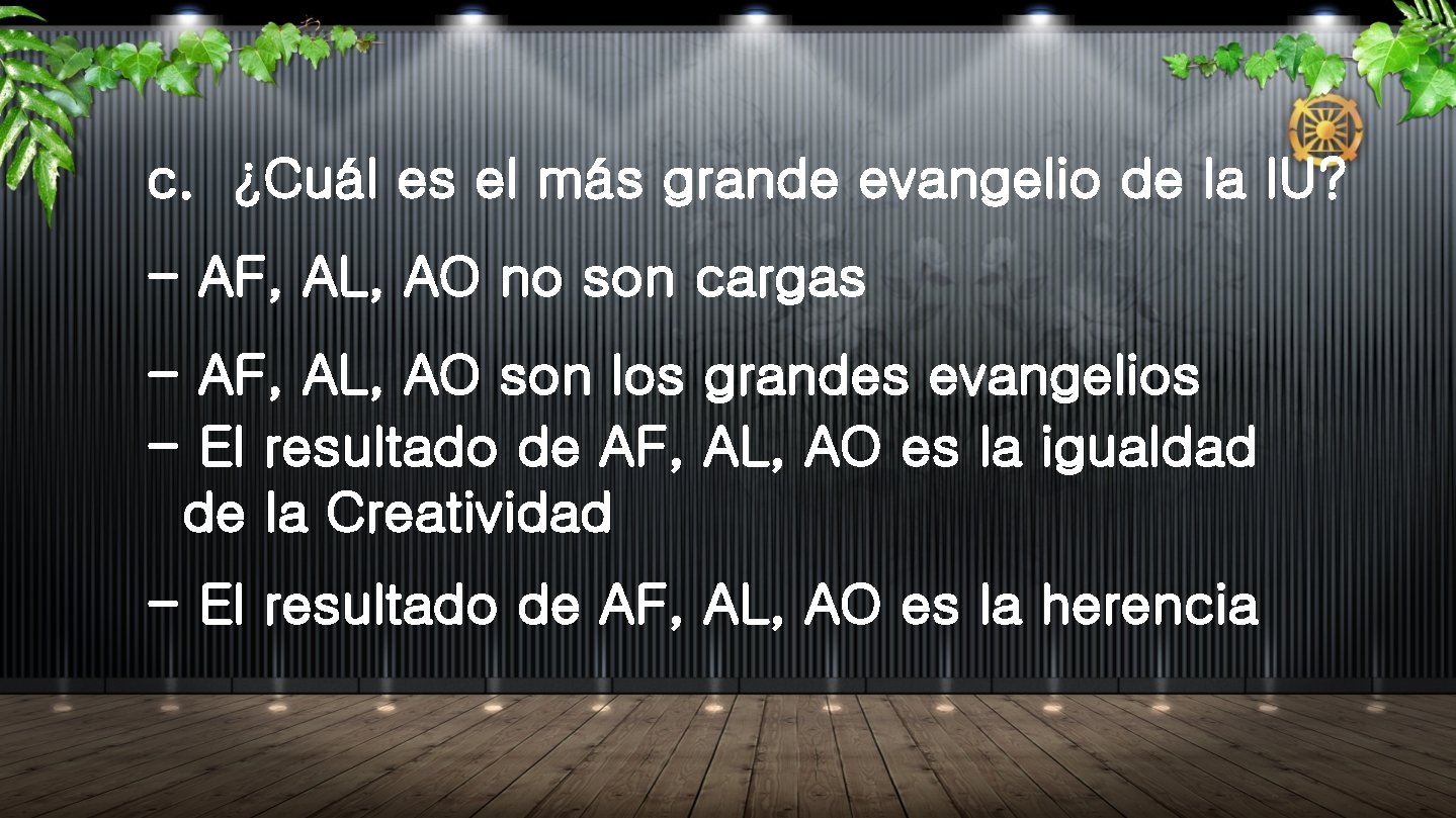 c. ¿Cuál es el más grande evangelio de la IU? - AF, AL, AO