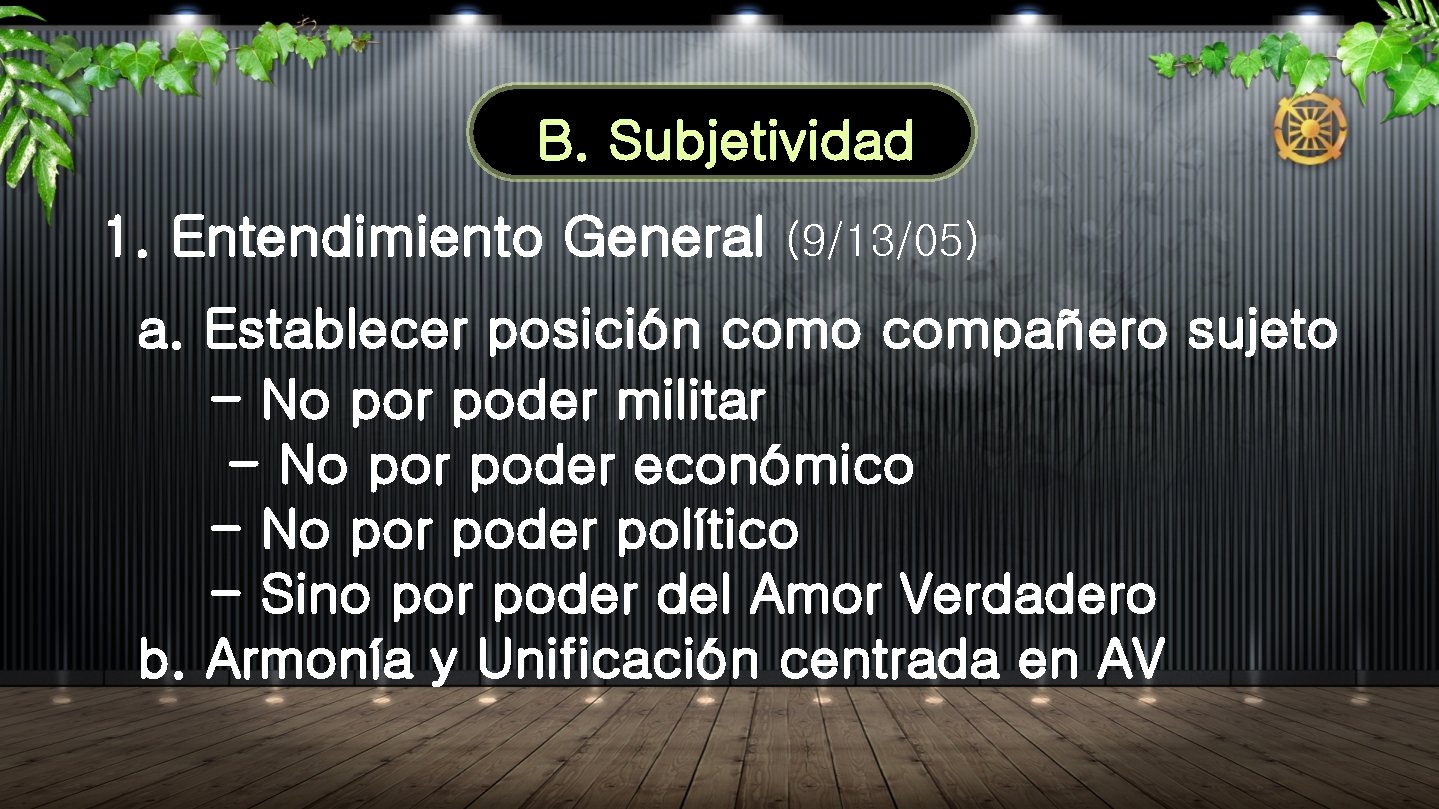 B. Subjetividad 1. Entendimiento General (9/13/05) a. Establecer posición como compañero sujeto - No