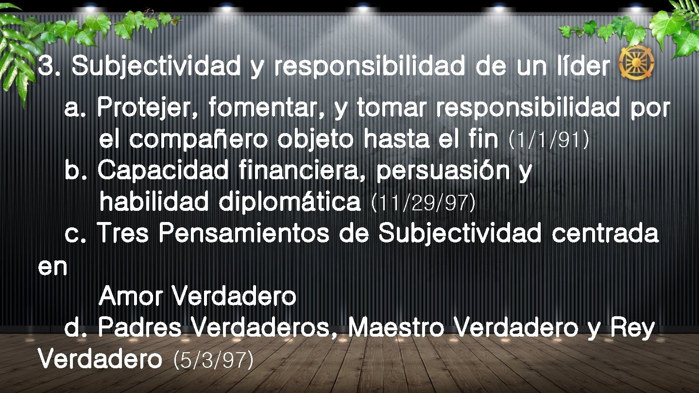 3. Subjectividad y responsibilidad de un líder a. Protejer, fomentar, y tomar responsibilidad por