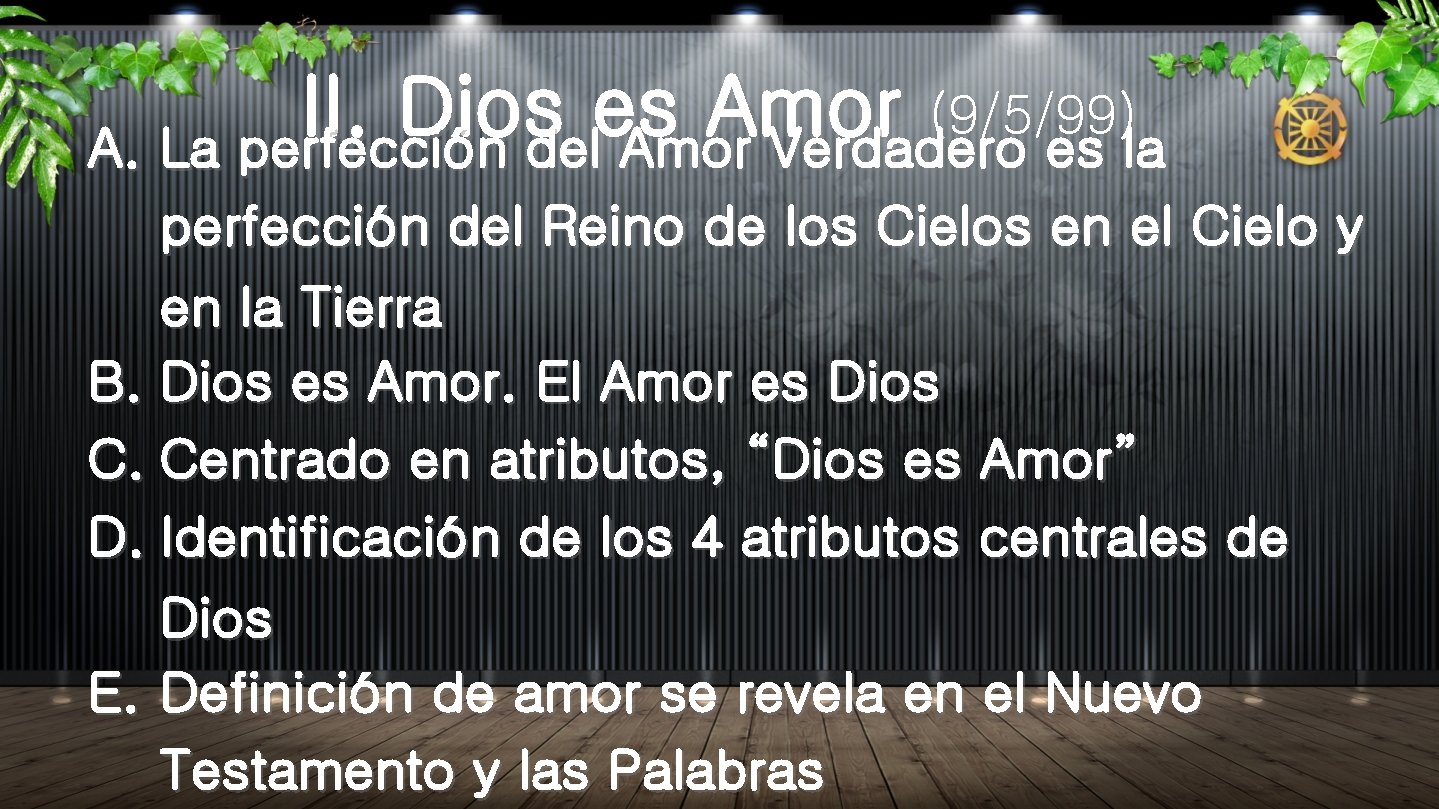II. Dios es Amor (9/5/99) A. La perfección del Amor Verdadero es la perfección