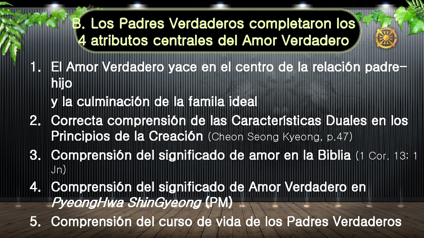 B. Los Padres Verdaderos completaron los 4 atributos centrales del Amor Verdadero 1. El