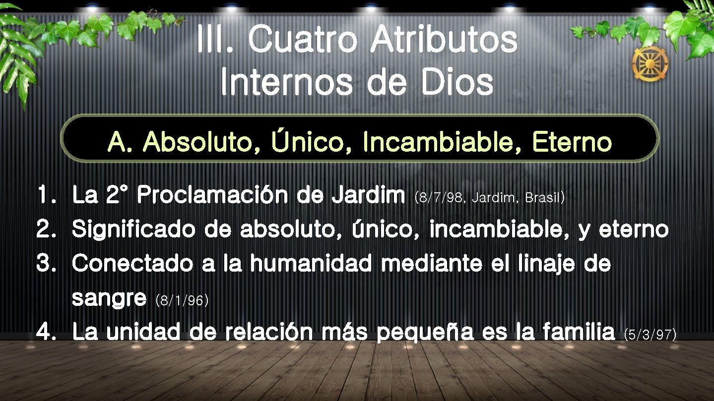 III. Cuatro Atributos Internos de Dios A. Absoluto, Único, Incambiable, Eterno 1. La 2°