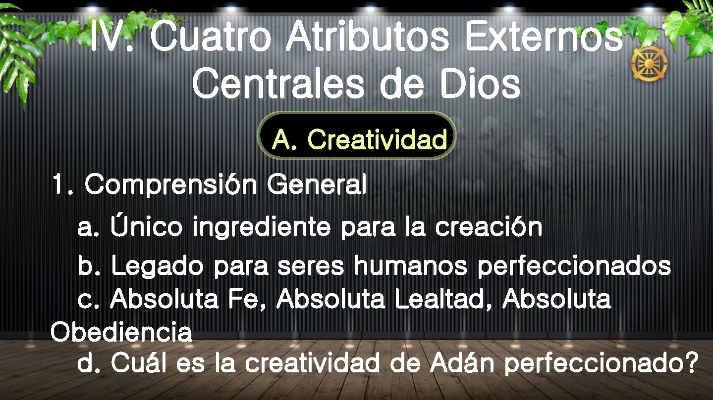 IV. Cuatro Atributos Externos Centrales de Dios A. Creatividad 1. Comprensión General a. Único