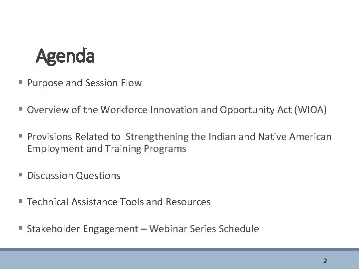 Agenda § Purpose and Session Flow § Overview of the Workforce Innovation and Opportunity