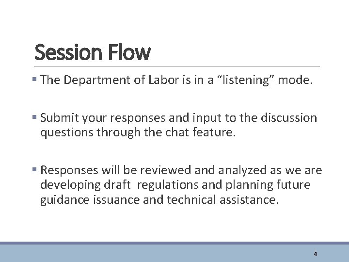 Session Flow § The Department of Labor is in a “listening” mode. § Submit