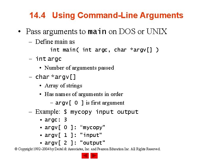 14. 4 Using Command-Line Arguments • Pass arguments to main on DOS or UNIX