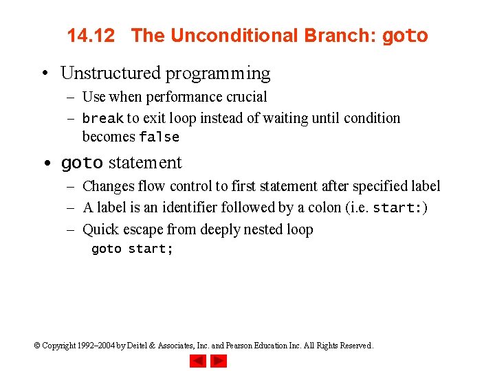 14. 12 The Unconditional Branch: goto • Unstructured programming – Use when performance crucial