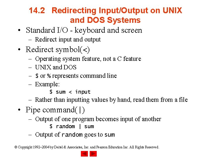 14. 2 Redirecting Input/Output on UNIX and DOS Systems • Standard I/O - keyboard