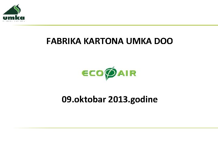 FABRIKA KARTONA UMKA DOO 09. oktobar 2013. godine 