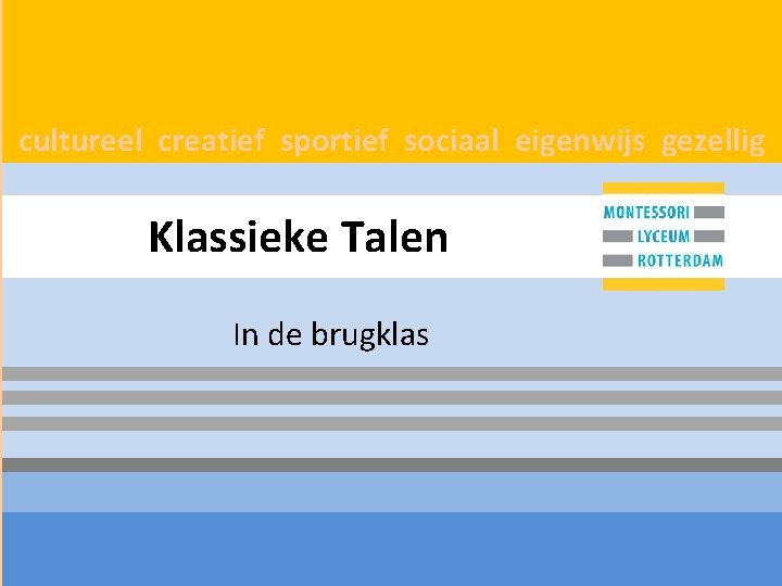 cultureel creatief sportief sociaal eigenwijs gezellig Klassieke Talen In de brugklas 