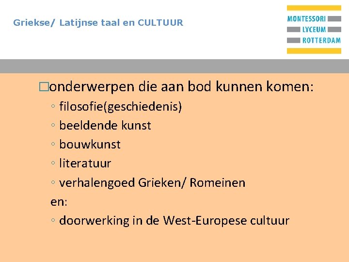 Griekse/ Latijnse taal en CULTUUR T �onderwerpen die aan bod kunnen komen: ◦ filosofie(geschiedenis)