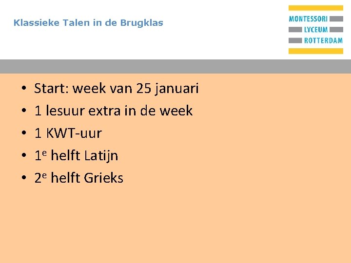 Klassieke Talen in de Brugklas • • • T Start: week van 25 januari