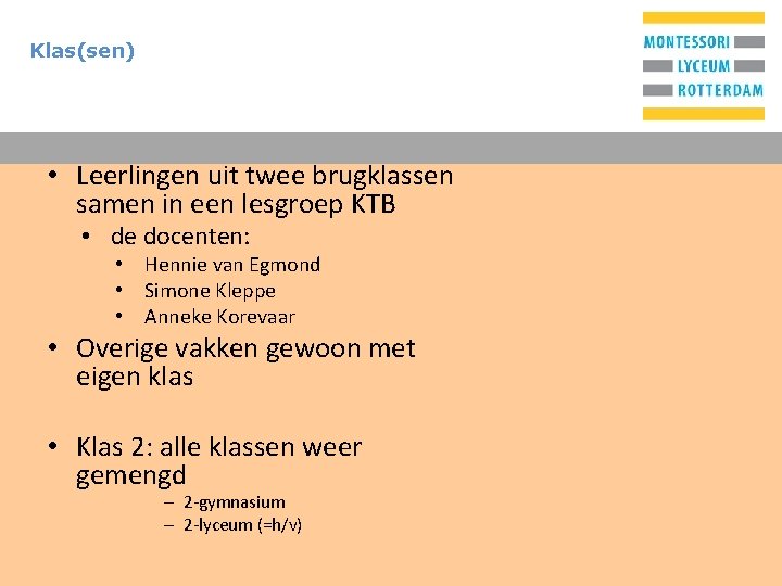 Klas(sen) T • Leerlingen uit twee brugklassen samen in een lesgroep KTB • de