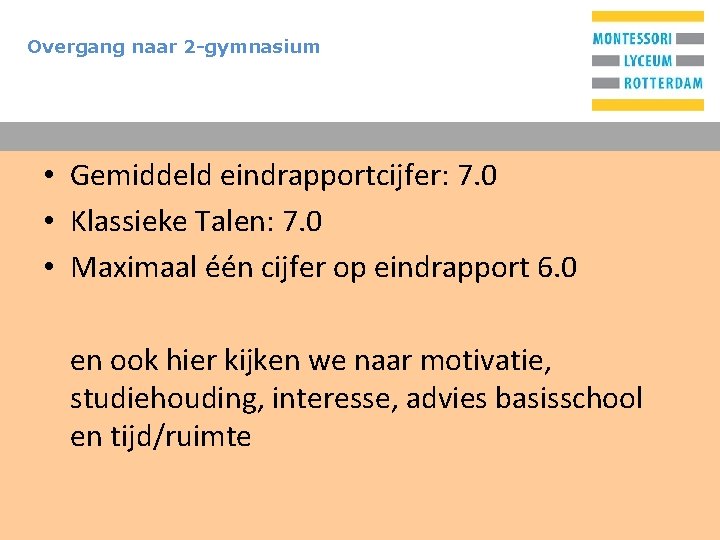 Overgang naar 2 -gymnasium T • Gemiddeld eindrapportcijfer: 7. 0 • Klassieke Talen: 7.