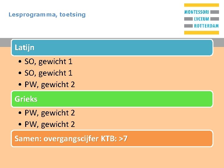 Lesprogramma, toetsing T Latijn • SO, gewicht 1 • PW, gewicht 2 Grieks •