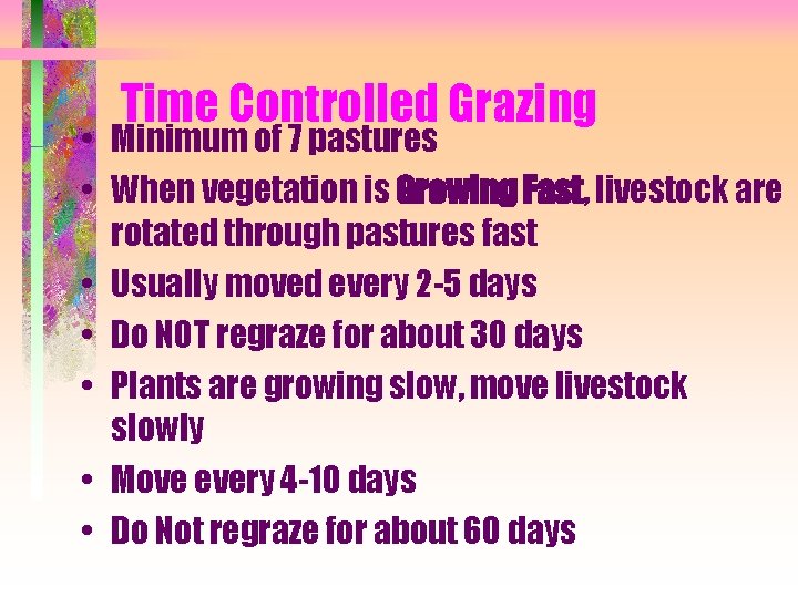 Time Controlled Grazing • Minimum of 7 pastures • When vegetation is Growing Fast,