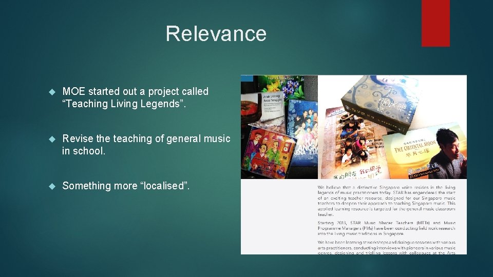 Relevance MOE started out a project called “Teaching Living Legends”. Revise the teaching of