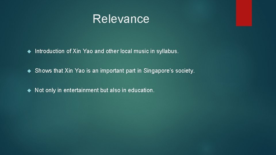 Relevance Introduction of Xin Yao and other local music in syllabus. Shows that Xin