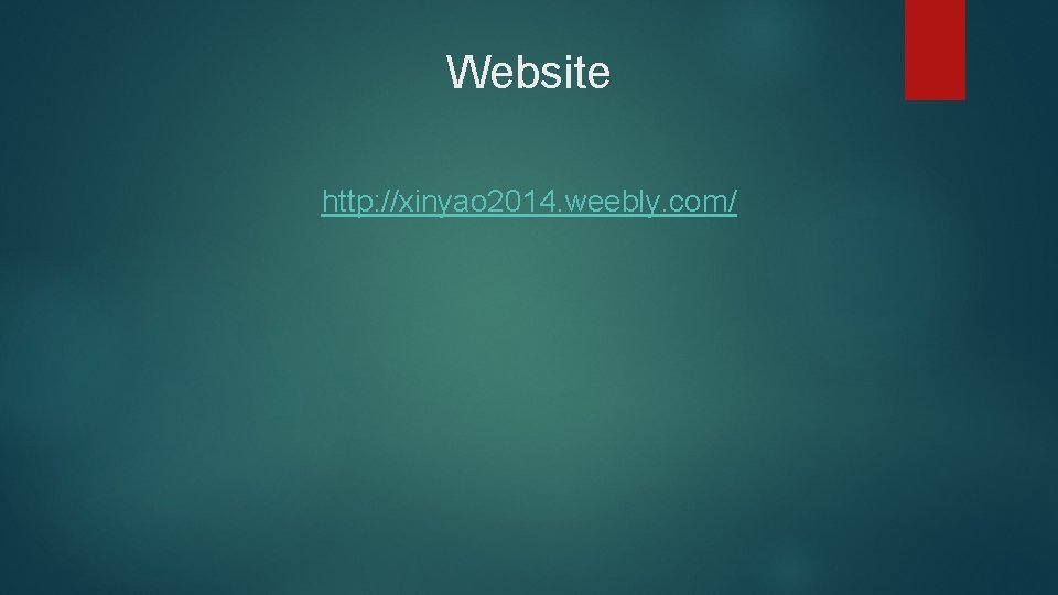 Website http: //xinyao 2014. weebly. com/ 