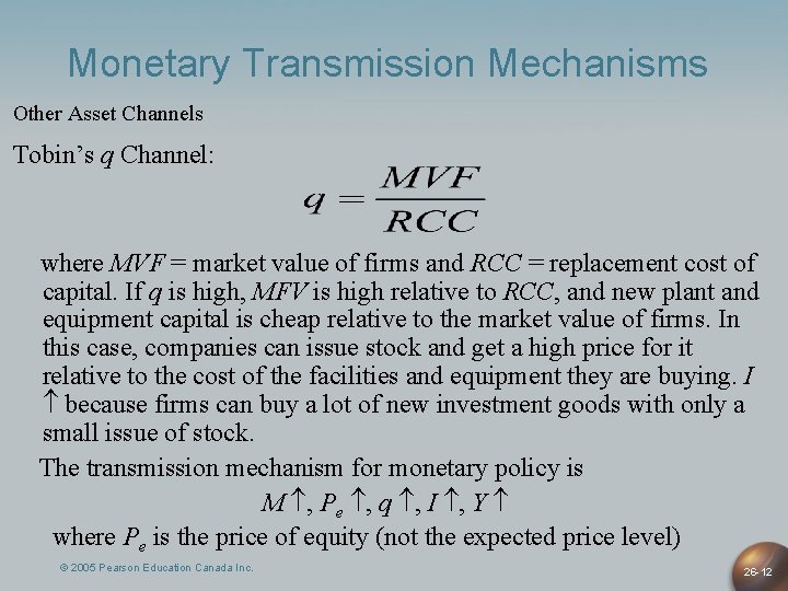 Monetary Transmission Mechanisms Other Asset Channels Tobin’s q Channel: where MVF = market value