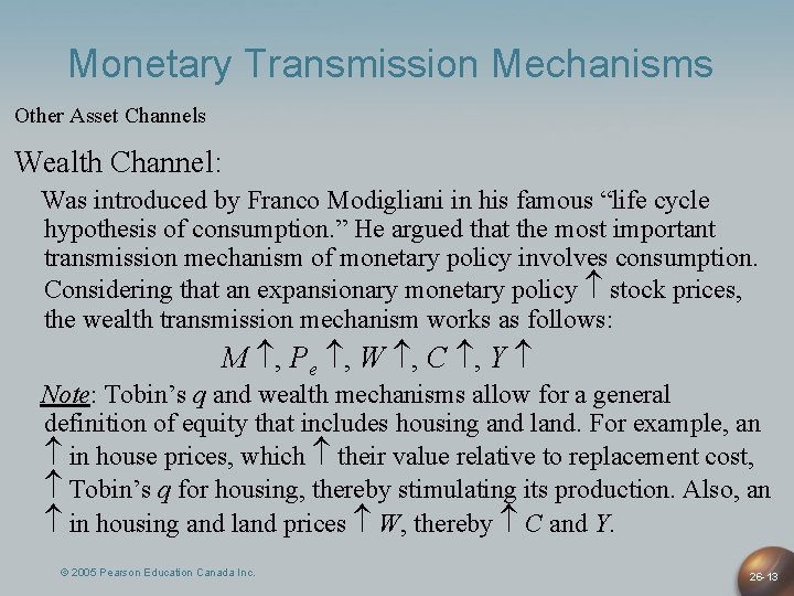 Monetary Transmission Mechanisms Other Asset Channels Wealth Channel: Was introduced by Franco Modigliani in