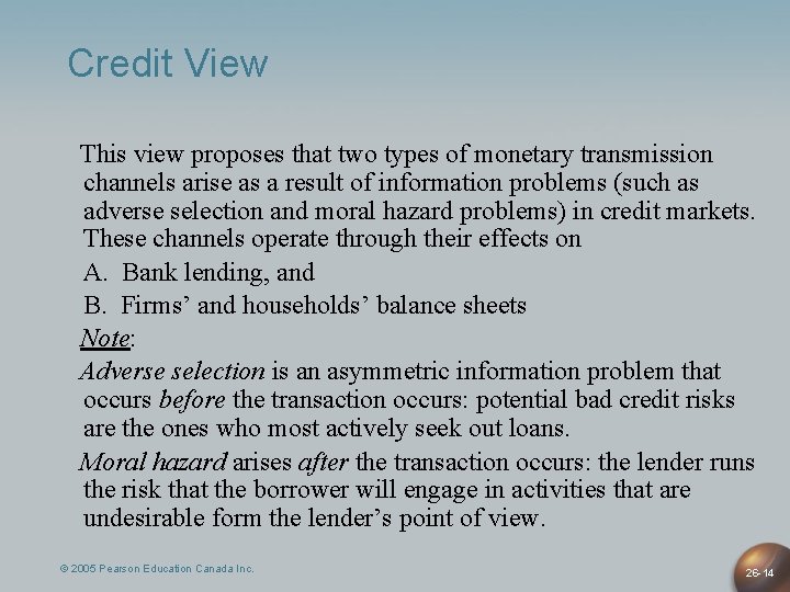 Credit View This view proposes that two types of monetary transmission channels arise as