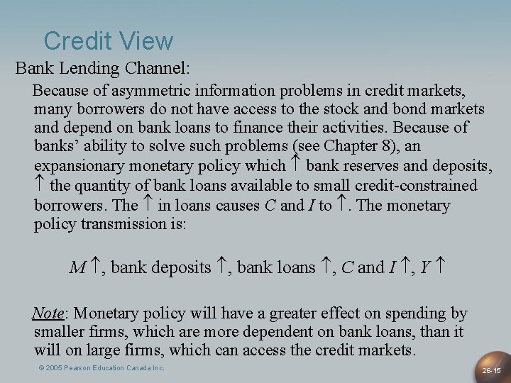 Credit View Bank Lending Channel: Because of asymmetric information problems in credit markets, many