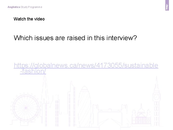 Anglistics Study Programme Watch the video Which issues are raised in this interview? https: