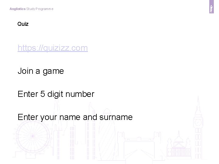 Anglistics Study Programme Quiz https: //quizizz. com Join a game Enter 5 digit number