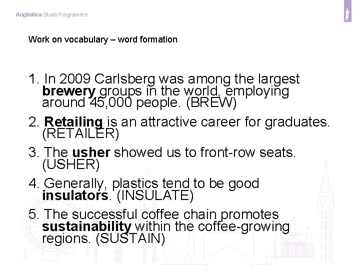 Anglistics Study Programme Work on vocabulary – word formation 1. In 2009 Carlsberg was