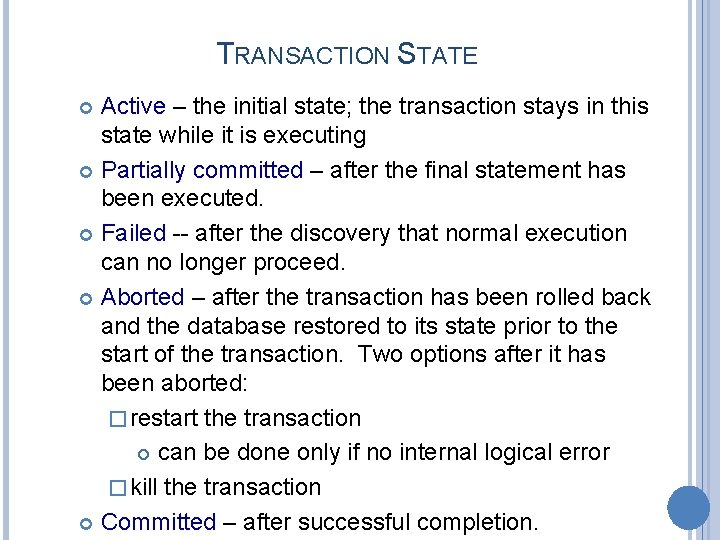 TRANSACTION STATE Active – the initial state; the transaction stays in this state while