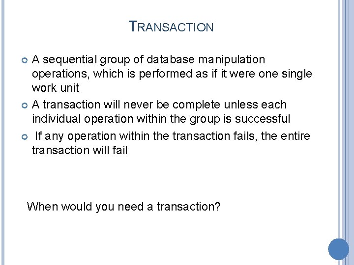 TRANSACTION A sequential group of database manipulation operations, which is performed as if it