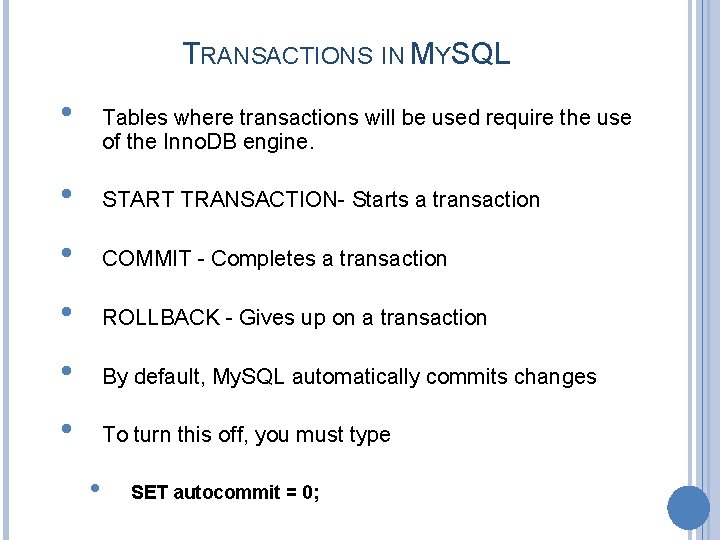 TRANSACTIONS IN MYSQL • Tables where transactions will be used require the use of