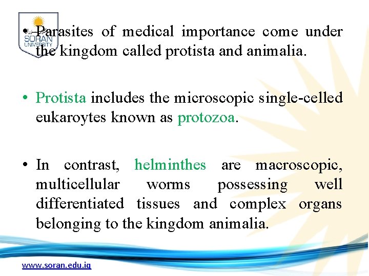  • Parasites of medical importance come under the kingdom called protista and animalia.