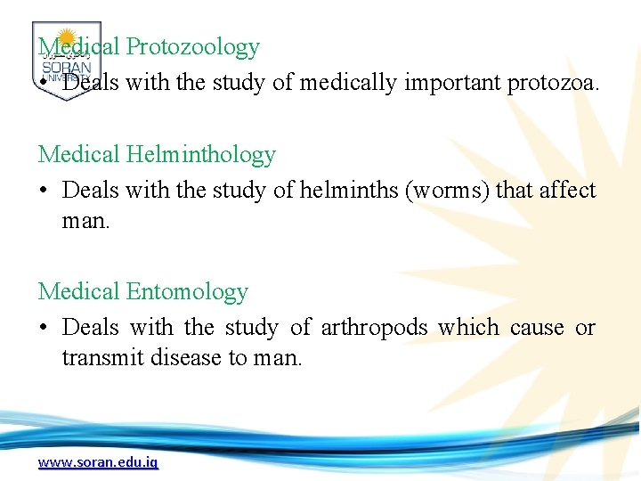 Medical Protozoology • Deals with the study of medically important protozoa. Medical Helminthology •