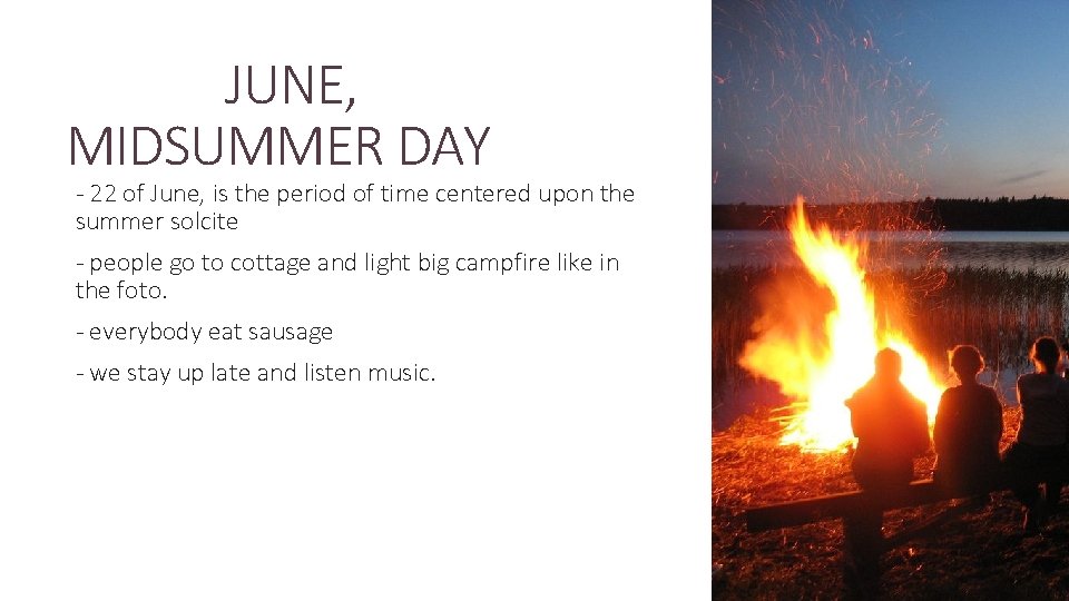 JUNE, MIDSUMMER DAY - 22 of June, is the period of time centered upon