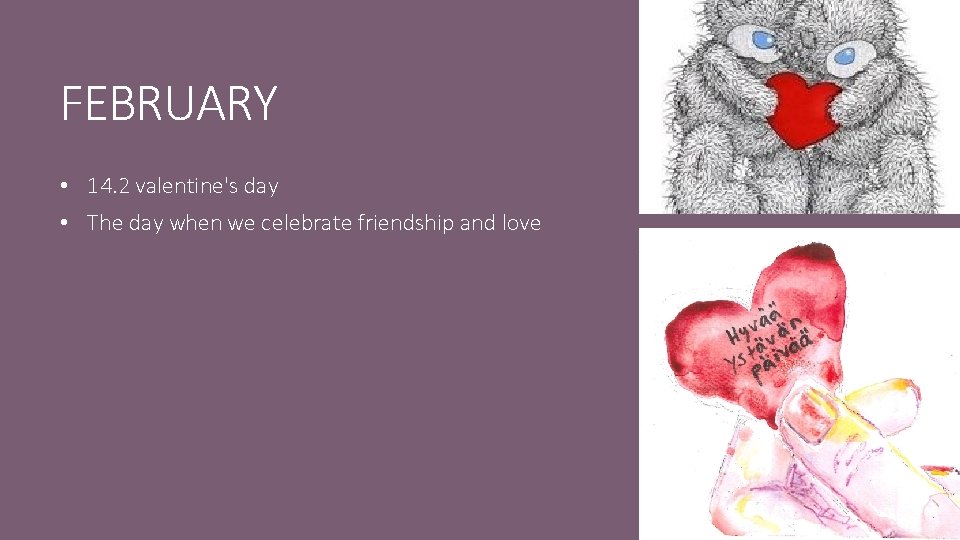 FEBRUARY • 14. 2 valentine's day • The day when we celebrate friendship and
