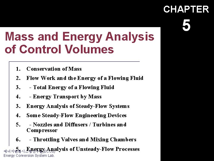 CHAPTER Mass and Energy Analysis of Control Volumes 1. Conservation of Mass 2. Flow
