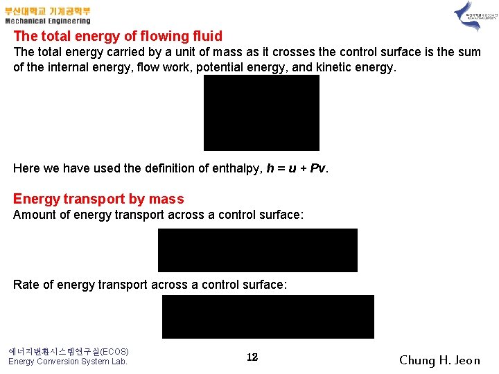 The total energy of flowing fluid The total energy carried by a unit of