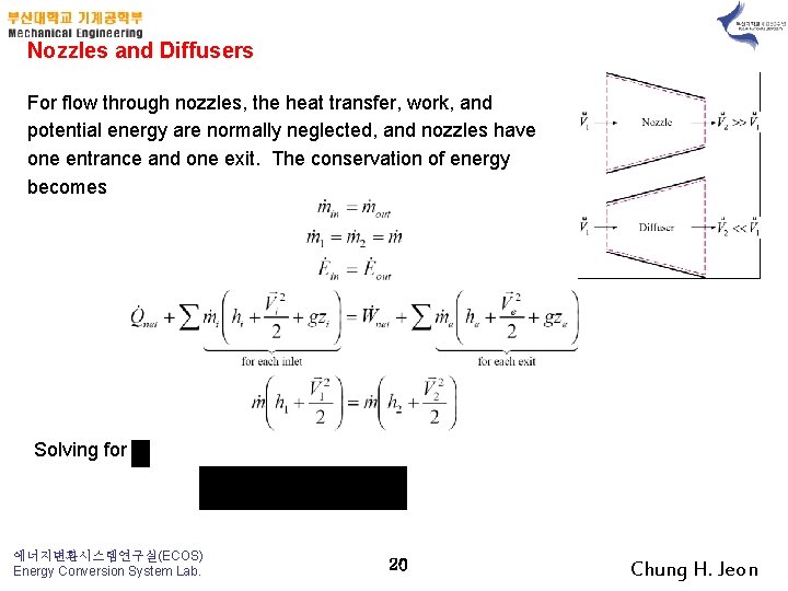 Nozzles and Diffusers For flow through nozzles, the heat transfer, work, and potential energy