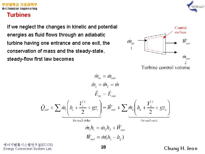 Turbines If we neglect the changes in kinetic and potential energies as fluid flows