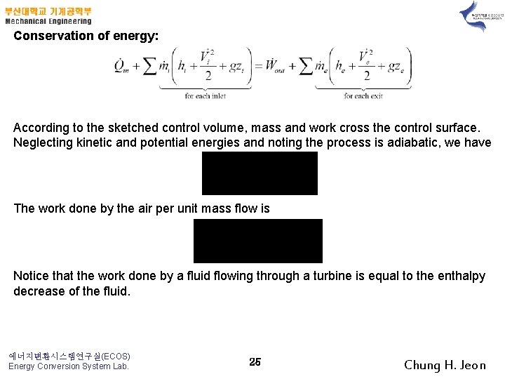 Conservation of energy: According to the sketched control volume, mass and work cross the