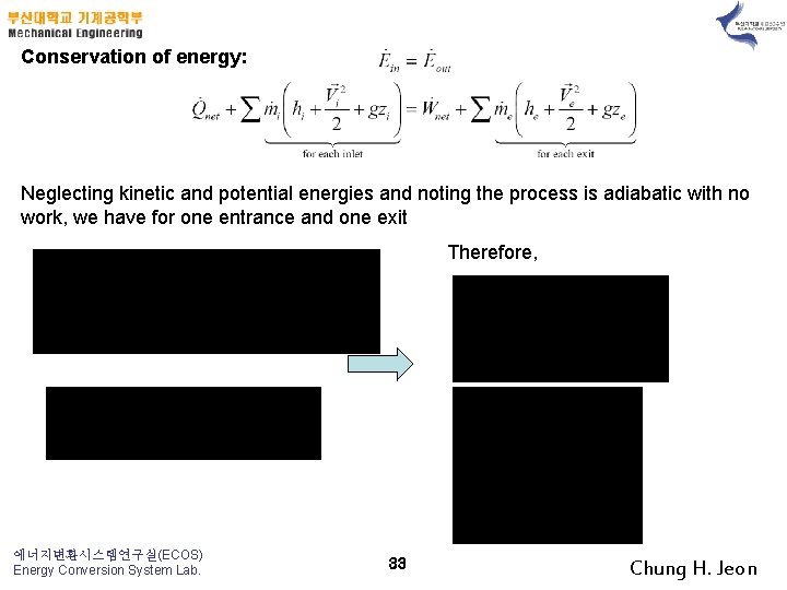 Conservation of energy: Neglecting kinetic and potential energies and noting the process is adiabatic