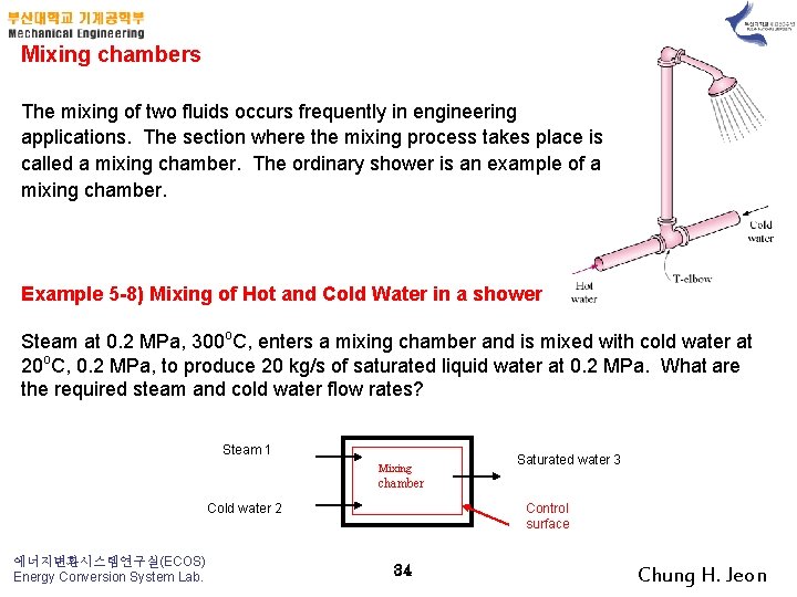 Mixing chambers The mixing of two fluids occurs frequently in engineering applications. The section
