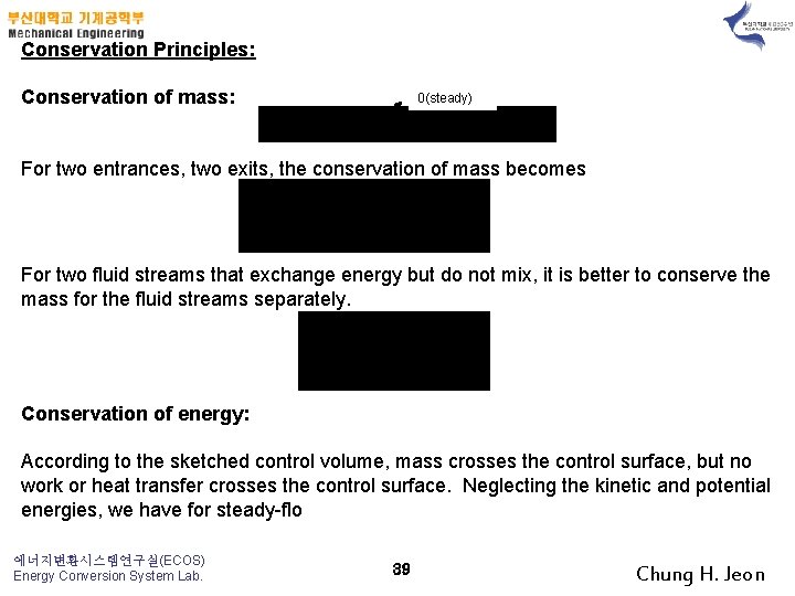 Conservation Principles: Conservation of mass: 0(steady) For two entrances, two exits, the conservation of